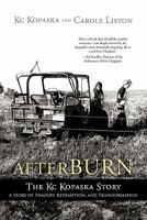 Afterburn: The Kc Kopaska Story: A Story of Tragedy, Redemption, and Transformation. 1449718906 Book Cover