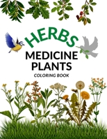 Herbs Medicine Plants Coloring book: Natural Pharmacy Health Relaxation Meadow Flower Nature for Kids and for Adults B08WJY51FC Book Cover