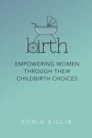 Birth: Empowering Women through their Childbirth Choices 0620688106 Book Cover