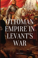 Ottoman Empire in Levant's War 5977893973 Book Cover