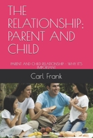 THE RELATIONSHIP; PARENT AND CHILD: PARENT AND CHILD RELATIONSHIP – WHY IT’S IMPORTANT B08W7GB9Y3 Book Cover