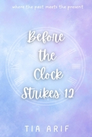 Before the Clock Strikes 12: where the past meets the present B0H6VMPBVN Book Cover