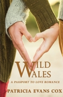 Wild Wales: A Passport to Love Romance 1952270022 Book Cover