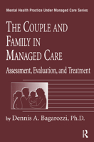 The Couple And Family In Managed Care: Assessment, Evaluation And Treatment (Mental Health Practice Under Managed Care, Vol 4) 0876308108 Book Cover