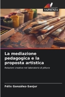 La mediazione pedagogica e la proposta artistica (Italian Edition) 6207126424 Book Cover