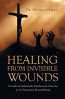 Healing from Invisible Wounds 1681979152 Book Cover