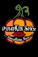 Pumpkin Spice And Everything Nice: Funny Pumpkin Spice Lovers 120 Pages Composition Writing College Ruled Notebook/Journal For Birthday New Year Thanksgiving & Veterans 1696940737 Book Cover