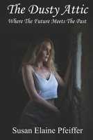 THE DUSTY ATTIC: Where The Future Meets The Past B09B3L8495 Book Cover
