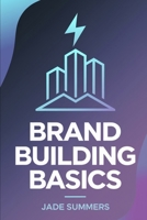 Brand Building Basics B0DPCVTPDG Book Cover