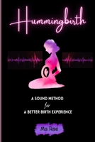 Hummingbirth: A Sound Method For A Better Birth Experience B0DQGH8VKK Book Cover