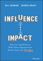 Influence and Impact: Discover and Excel at What Your Organization Needs from You the Most 1119786134 Book Cover