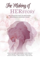 The Making of HERstory: The Collective Voice of Influential, Widespread & Legendary Women 1998721345 Book Cover