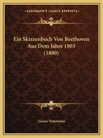 Ein Skizzenbuch Von Beethoven Aus Dem Jahre 1803 (1880) 1167424883 Book Cover