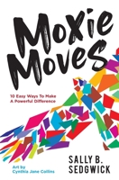 Moxie Moves: 10 easy ways to make a powerful difference 1733864202 Book Cover