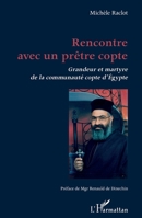 Rencontre avec un prêtre copte: Grandeur et martyre de la communauté copte d'Egypte (French Edition) 2343176582 Book Cover