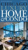 Chicago Luxury Home & Condo: The Ultimate Source for Designing, Building, Remodeling, Landscaping, Decorating and furnishing Chicagoland's Finest Homes and Condos 0978973410 Book Cover