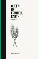 Queen of Fruitful Earth: Demeter (Hellenic Polytheism) B0GXVX1ZJN Book Cover