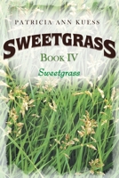 Sweetgrass: Book IV: Sweetgrass 1954341067 Book Cover