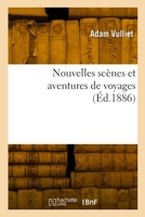 Nouvelles Scènes Et Aventures de Voyages 2329842163 Book Cover