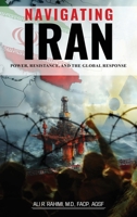 Navigating Iran: Power, Resistance, and the Global Response B0DSQYWK14 Book Cover