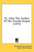 St. John the Author of the Fourth Gospel 1018935541 Book Cover
