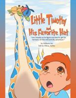 Little Timothy and His Favorite Hat: "Join Timothy as he figure out how to get his hat back. On in this wild and silly adventure." B0G4XCTHL3 Book Cover