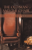 The Old Man and the Chair 1506540031 Book Cover