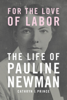 For the Love of Labor: The Life of Pauline Newman 0252089200 Book Cover
