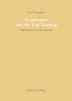 Investigation Into the True Teaching: An Annotated Translation and Investigation of the Digambara Jain Philosopher Vidyanandin's Sanskrit Text Satyasasanapariksa 3447067039 Book Cover