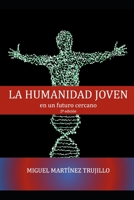LA HUMANIDAD JOVEN: en un futuro cercano B0C6C4FFJS Book Cover