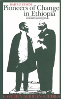Pioneers Of Change In Ethiopia: Reformist Intellectuals Of Early Twentieth Century (Eastern African Studies) 0821414461 Book Cover