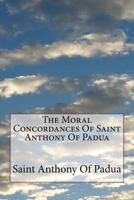 The Moral Concordances of Saint Anthony of Padua 1727512510 Book Cover