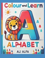 Colour And Learn The Alphabet B0DW3CJLBS Book Cover