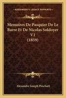 Memoires De Pasquier De Le Barre Et De Nicolas Soldoyer V1 (1859) 1160185107 Book Cover