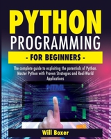 Python Programming for Beginners: The Complete Guide to Exploiting the Potentials of Python. Master Python with Proven Strategies and Real-World Applications B0CV64ZL1Q Book Cover