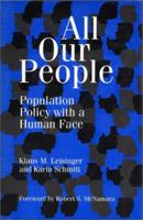 All Our People: Population Policy With A Human Face 1559632925 Book Cover