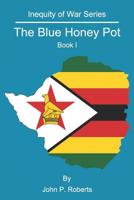 The Blue Honey Pot: Inequity of War Series Book I 1080021418 Book Cover