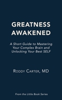Greatness Awakened: A Short Guide to Mastering Your Complex Brain and Unlocking Your Best SELF B0GMVR64V2 Book Cover