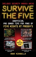 Survive the Five: Unofficial Pro Gamer Tips for Fans of Five Nights at Freddy's―Includes Security Breach Hacks 1510775528 Book Cover