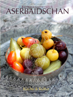 A Guest in Azerbaijan: Cooking and Culture 3868323163 Book Cover