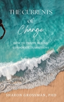The Currents of Change: How to Thrive During Corporate Transitions 1952437032 Book Cover