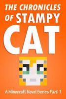 The Chronicles of Stampy Cat: A Minecraft Novel Series - PART 1 1502556898 Book Cover