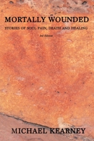 Mortally Wounded: Stories of Soul Pain, Death and Healing 195018630X Book Cover