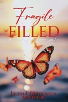 Fragile yet Filled : Journey of Restoration and Joy 1949826848 Book Cover
