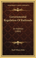 Governmental Regulation Of Railroads: An Address 116641776X Book Cover