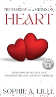 The Essence of a Crimson Heart: Expressing the depth of love, nourishing the soul and ignite the heart B0CQSSYB6Z Book Cover