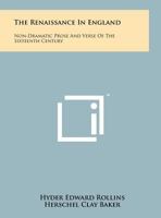 The Renaissance in England: Non-Dramatic Prose and Verse of the 16th Century 0881336734 Book Cover