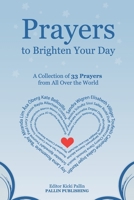 Prayers to Brighten Your Day: A Collection of 33 Prayers from All Over the World B0G4RSTYB1 Book Cover