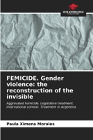 FEMICIDE. Gender violence: the reconstruction of the invisible 6206998878 Book Cover