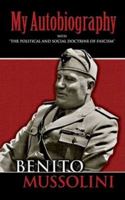 My Autobiography/The Political and Social Doctrine of Fascism 0486447774 Book Cover